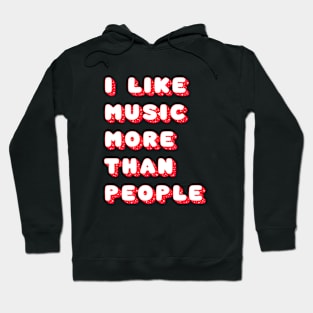 I like music more than people Hoodie